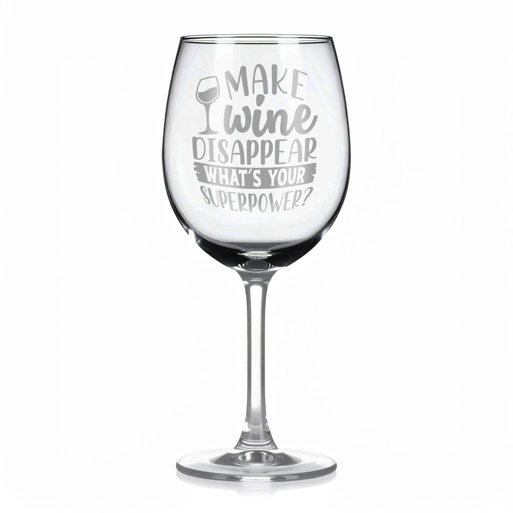 Vínová sklenka s gravírovým textem - Make wine disappear what's your superpower?