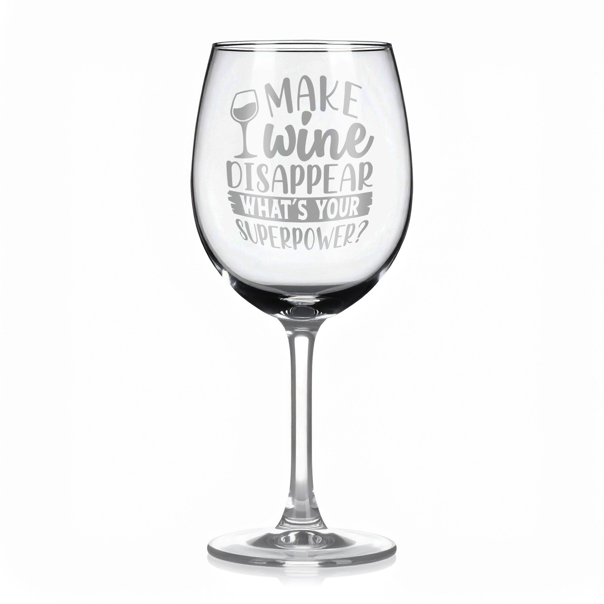 Vínová sklenka s gravírovým textem - Make wine disappear what's your superpower?