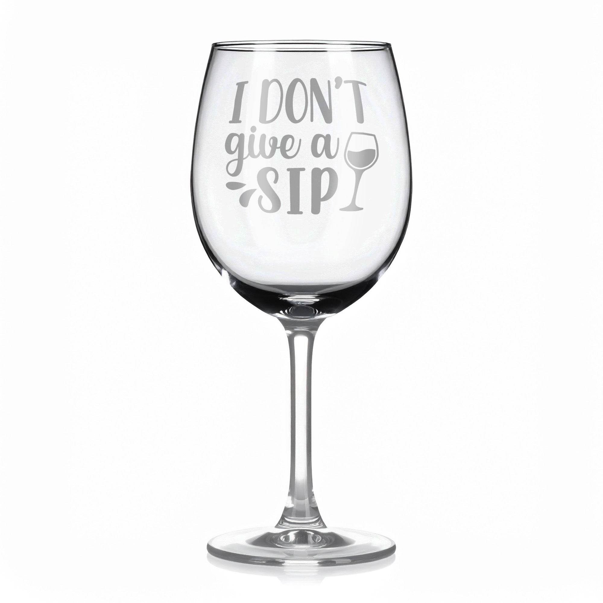 Vínová sklenka s gravírovým textem - I don't give a sip