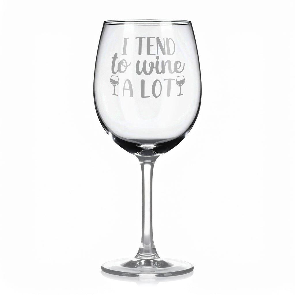 Vínová sklenka s gravírovým textem - I tend to wine a lot