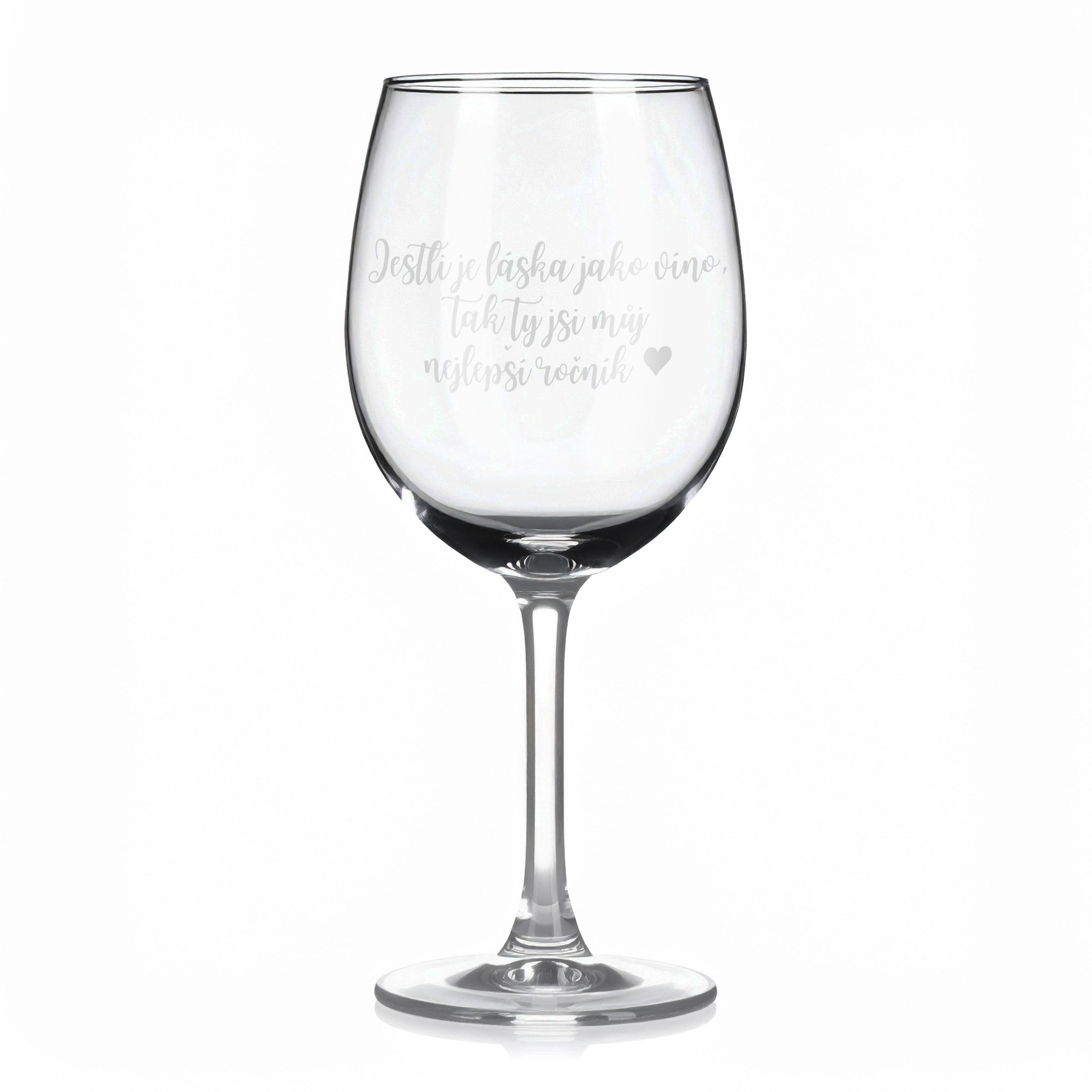 Sklenice na víno s gravírovaným textem - Jestli je láska jako víno, tak ty jsi můj nejlepší ročník ♥