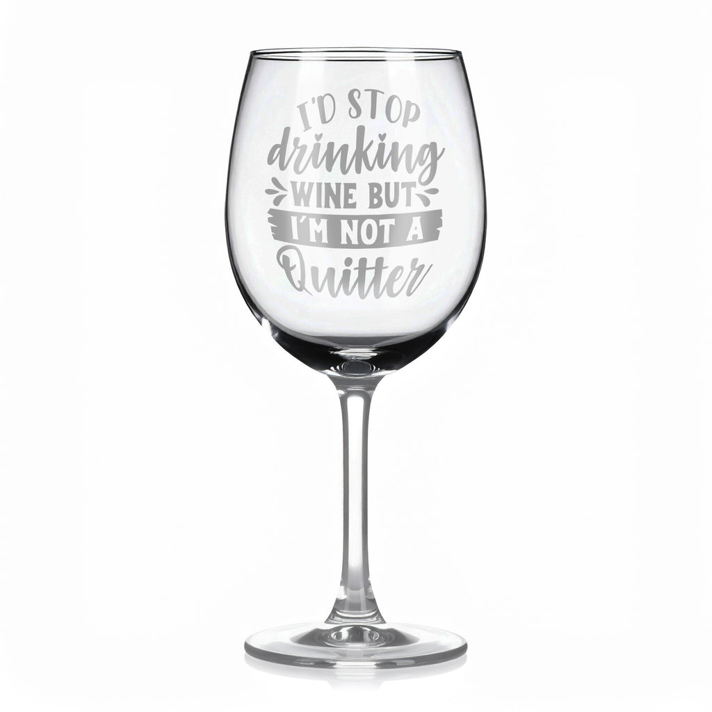 Vínová sklenka s gravírovým textem - I'd stop drinking wine but I'm not a quitter