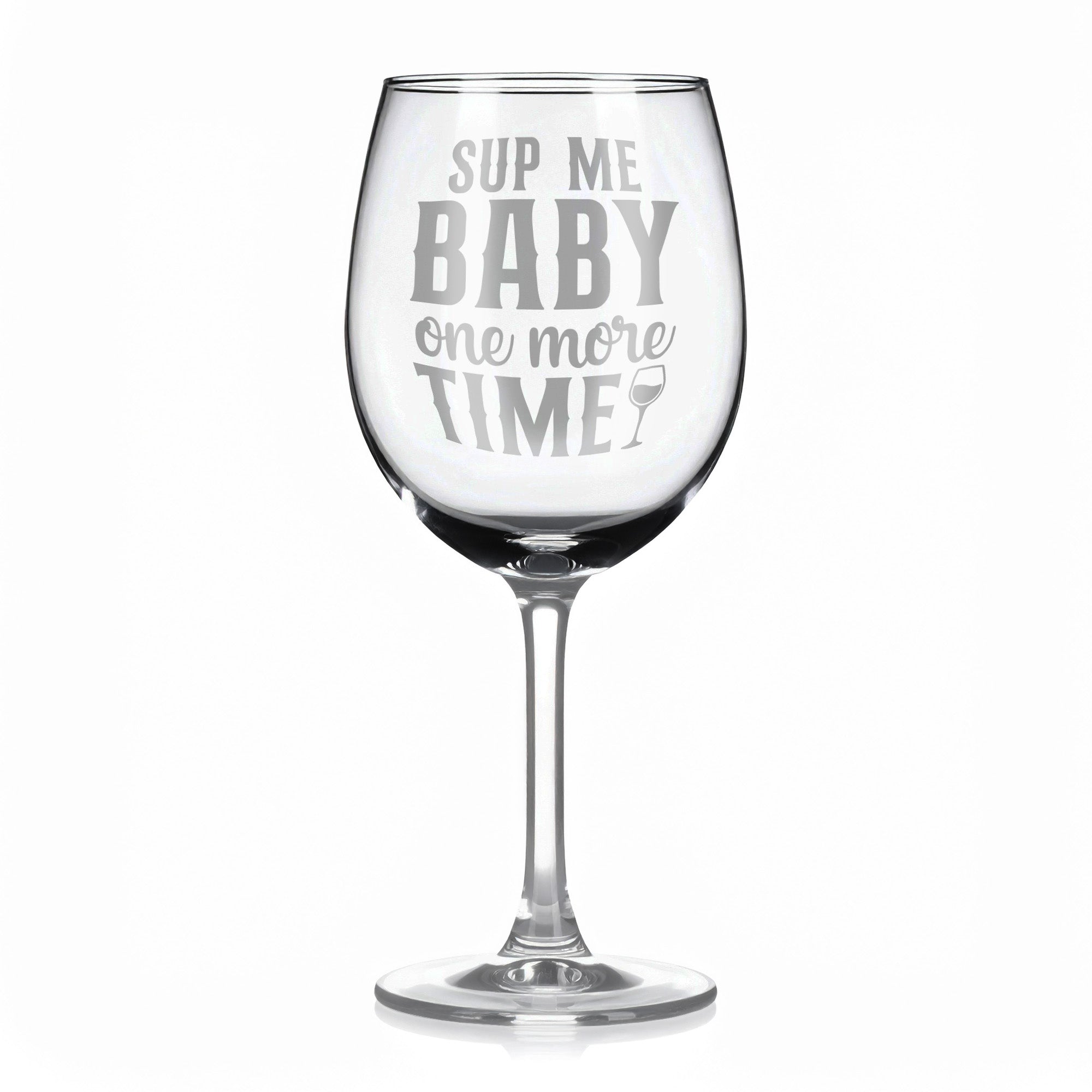 Vínová sklenka s gravírovým textem - Sup me baby one more time