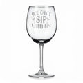 Vínová sklenka s gravírovým textem - You can't sip with us