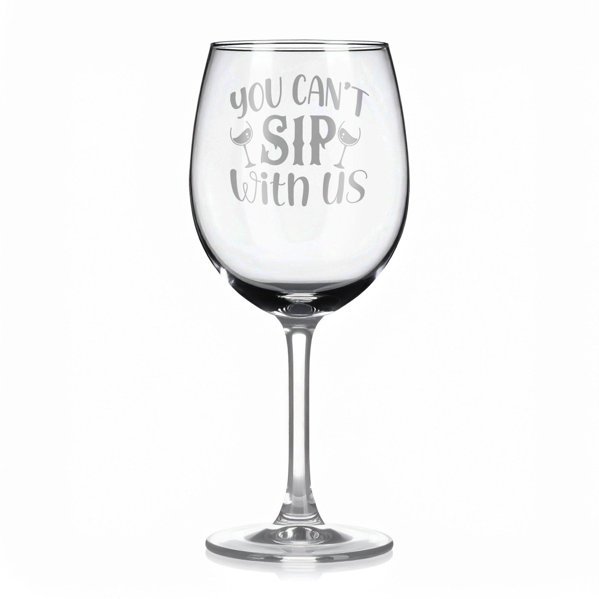 Vínová sklenka s gravírovým textem - You can't sip with us