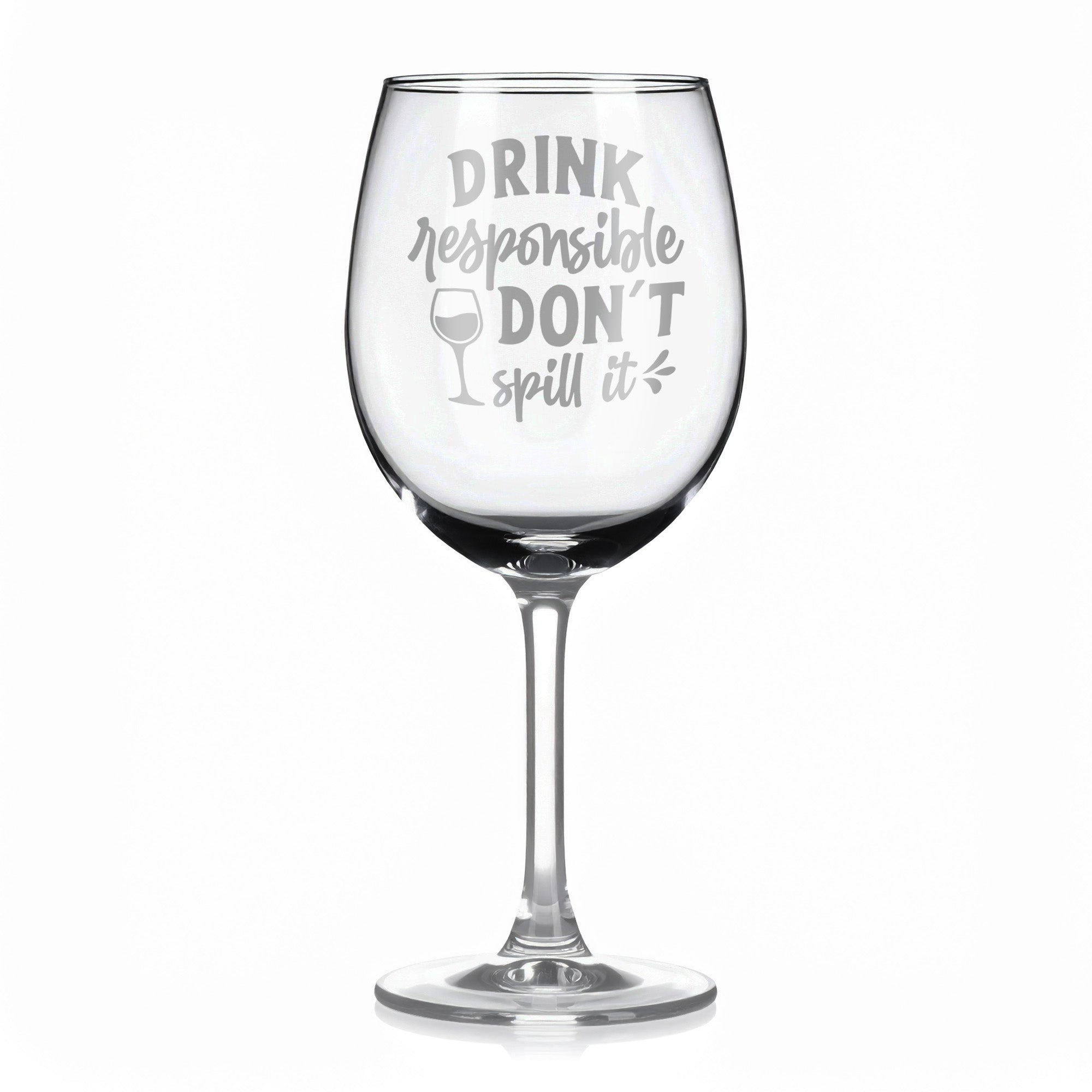 Vínová sklenka s gravírovým textem - Drink responsible don't spill it
